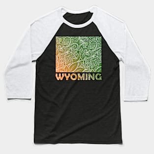 Colorful mandala art map of Wyoming with text in brown and orange Colorful mandala art map of Wyoming with text in green and orange Baseball T-Shirt